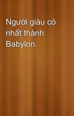 Người giàu có nhất thành Babylon.