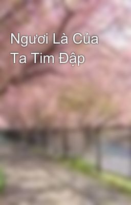 Ngươi Là Của Ta Tim Đập