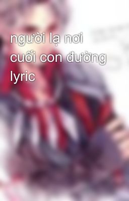 người lạ nơi cuối con đường lyric