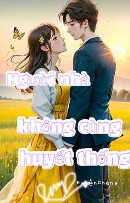 NGƯỜI NHÀ KHÔNG CÙNG HUYẾT THỐNG