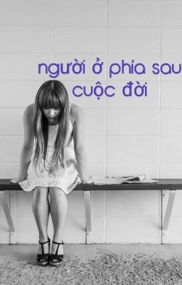 người ở phía sau cuộc đời