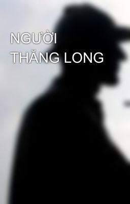 NGƯỜI THĂNG LONG