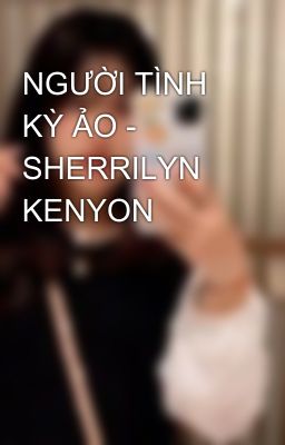 NGƯỜI TÌNH KỲ ẢO - SHERRILYN KENYON