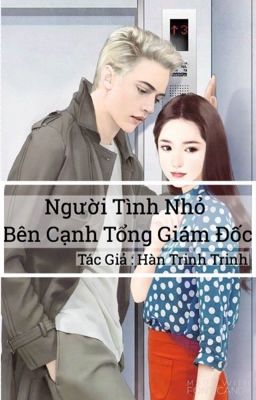 Người Tình Nhỏ Bên Cạnh Tổng Giám Đốc