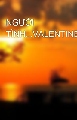 NGƯỜI TÌNH...VALENTINE