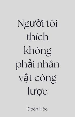 Người tôi thích không phải nhân vật công lược