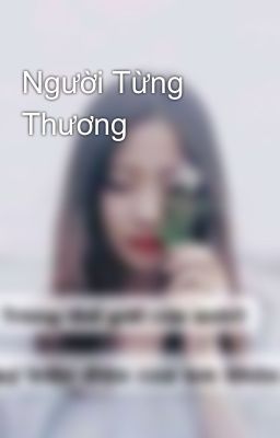 Người Từng Thương 💜