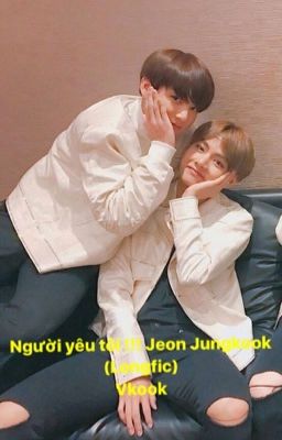 Người yêu tôi!!! Jeon Jungkook (Longfic) Vkook