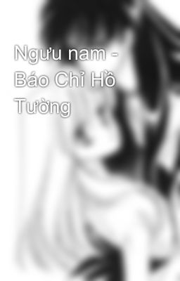 Ngưu nam - Báo Chỉ Hồ Tường