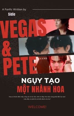 Nguỵ tạo một nhành hoa//VegasPete