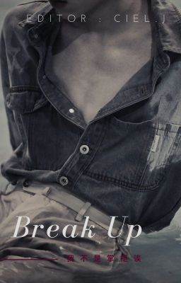 Nguyên Châu Luật || Break Up - 分手 (18+)