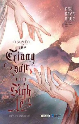 Nguyện lấy giang sơn làm sính lễ (C119-hết)