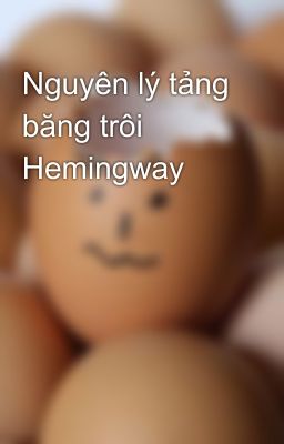 Nguyên lý tảng băng trôi Hemingway