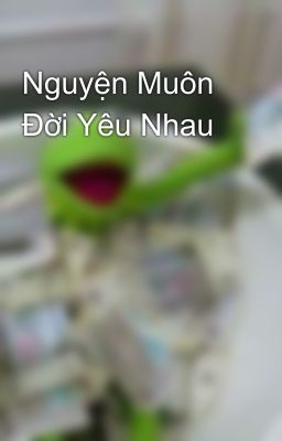 Nguyện Muôn Đời Yêu Nhau