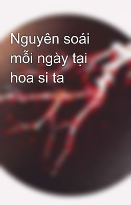 Nguyên soái mỗi ngày tại hoa si ta