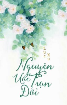 Nguyện Ước Trọn Đời- Lục Xu 