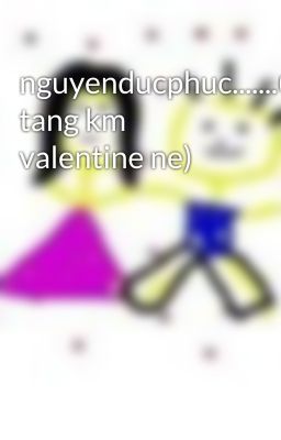 nguyenducphuc.......(Qua tang km valentine ne)