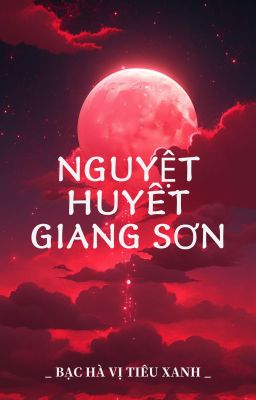 Nguyệt Huyết Giang Sơn - Bạc Hà Vị Tiêu Xanh