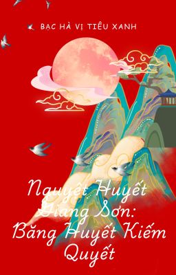 Nguyệt Huyết Giang Sơn: Băng Huyết Kiếm Quyết