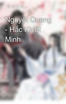 Nguyệt Quang - Hắc Khiết Minh