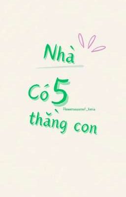 Nhà có 5 thằng con 