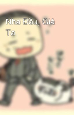 Nha Đầu, Giá Ta