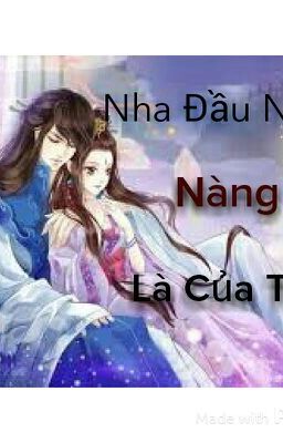 Nha đầu ngốc, nàng là của ta !