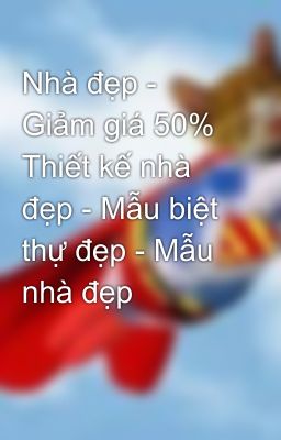 Nhà đẹp - Giảm giá 50% Thiết kế nhà đẹp - Mẫu biệt thự đẹp - Mẫu nhà đẹp