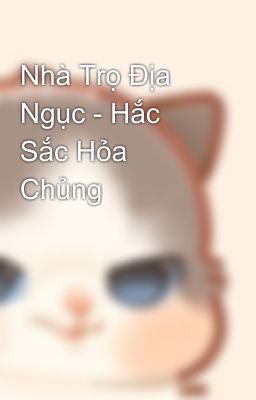 Nhà Trọ Địa Ngục - Hắc Sắc Hỏa Chủng