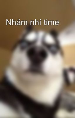 Nhảm nhí time