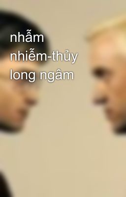 nhẫm nhiễm-thủy long ngâm