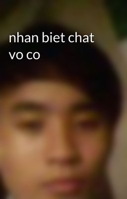 nhan biet chat vo co