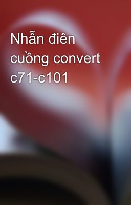 Nhẫn điên cuồng convert c71-c101