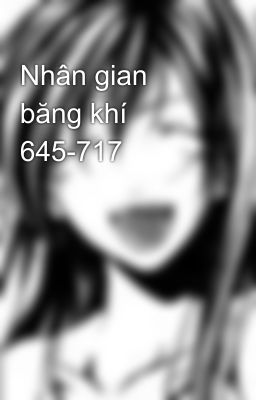 Nhân gian băng khí 645-717