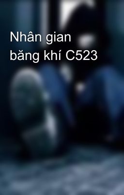 Nhân gian băng khí C523