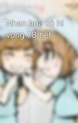 Nhan hoạ có hi vọng 78-hết