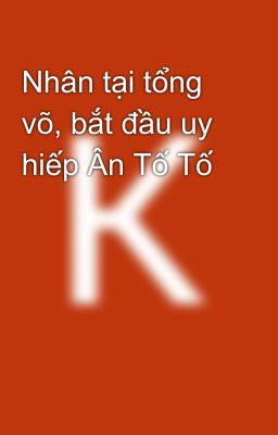 Nhân tại tổng võ, bắt đầu uy hiếp Ân Tố Tố