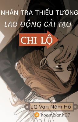 Nhân tra thiếu tướng lao động cải tạo chi lộ ( tinh tế ) - JQ vạn năm hố