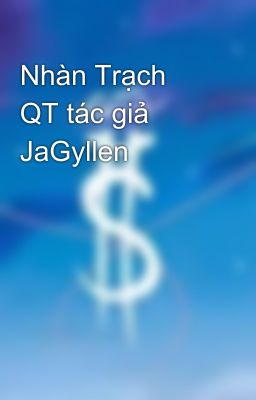 Nhàn Trạch QT tác giả JaGyllen