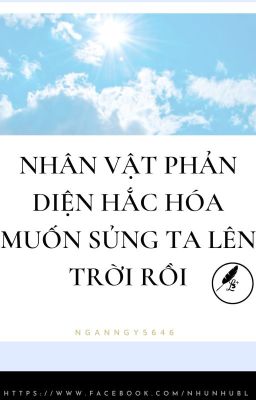 Nhân vật phản diện hắc hóa muốn sủng ta lên trời rồi