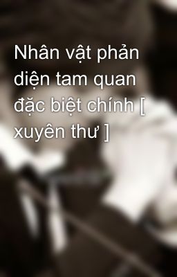 Nhân vật phản diện tam quan đặc biệt chính [ xuyên thư ]