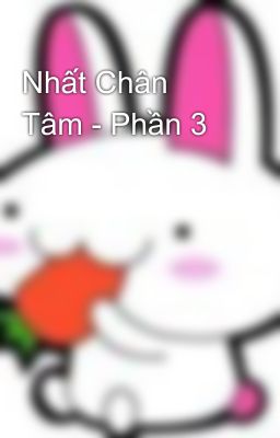 Nhất Chân Tâm - Phần 3