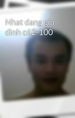 Nhat dang gia dinh c62-100