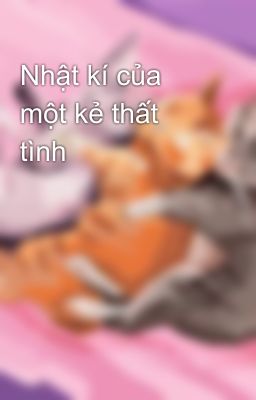 Nhật kí của một kẻ thất tình
