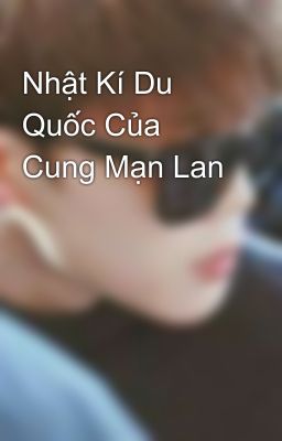 Nhật Kí Du Quốc Của Cung Mạn Lan