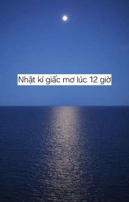Nhật kí giấc mơ lúc 12 giờ