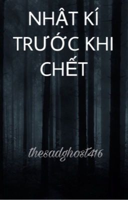 [NHẬT KÍ]  Nhật kí trước khi chết