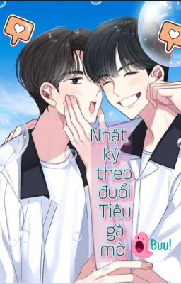 NHẬT KÍ THEO ĐUỔI TIÊU GÀ MỜ