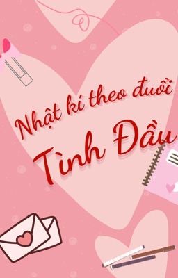 Nhật Kí Theo Đuổi Tình Đầu