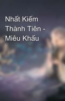 Nhất Kiếm Thành Tiên - Miêu Khấu